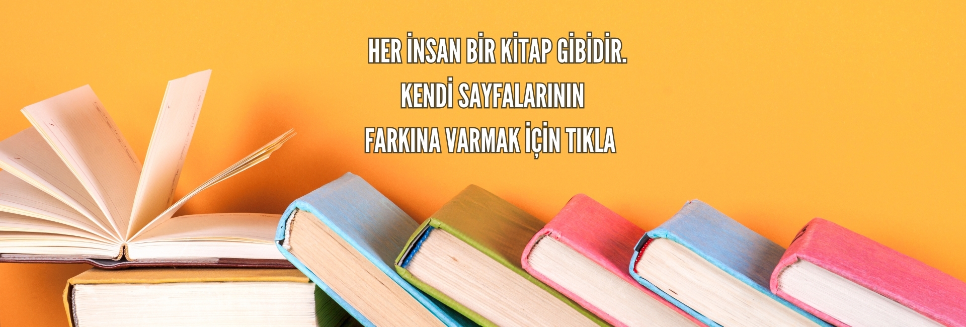 her insan bir kitap gibidir.  kendi sayfalarının  farkına varmak için tıkla 